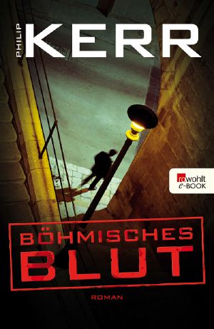 [Bernie Gunther 08] • Böhmisches Blut